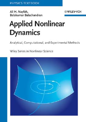 Applied Nonlinear Dynamics: Analytical, Computational, and Experimental Methods - Nayfeh, Ali H, and Balachandran, Balakumar