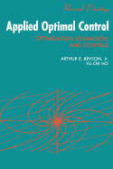 Applied Optimal Control: Optimization, Estimation and Control