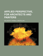 Applied Perspective, for Architects and Painters