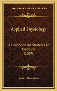 Applied Physiology: A Handbook for Students of Medicine (1909)