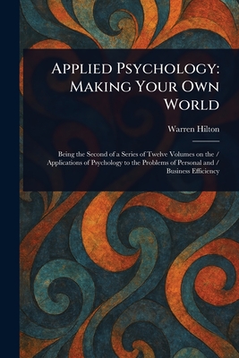 Applied Psychology: Making Your Own World - Hilton, Warren