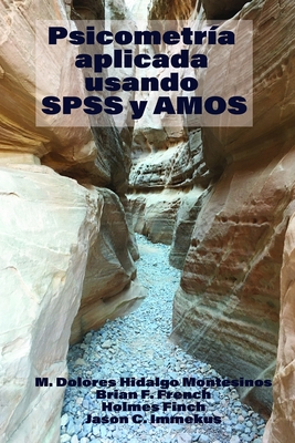 Applied Psychometrics Using SPSS and AMOS - Montesinos, Mar?a Dolores Hidalgo (Editor), and French, Brian F (Editor), and Finch, Holmes (Editor)