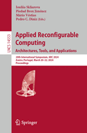Applied Reconfigurable Computing. Architectures, Tools, and Applications: 20th International Symposium, ARC 2024, Aveiro, Portugal, March 20-22, 2024, Proceedings