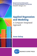 Applied Regression and Modeling: A Computer Integrated Approach