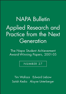 Applied Research and Practice from the Next Generation: The Napa Student Achievement Award-Winning Papers, 2001 - 05