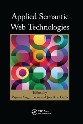 Applied Semantic Web Technologies - Sugumaran, Vijayan (Editor), and Gulla, Jon Atle (Editor)