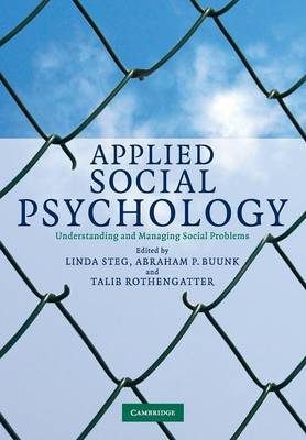 Applied Social Psychology: Understanding and Managing Social Problems - Steg, Linda (Editor), and Buunk, Abraham P (Editor), and Rothengatter, Talib (Editor)