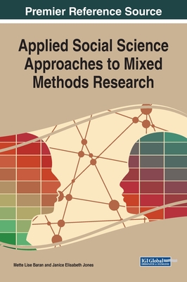 Applied Social Science Approaches to Mixed Methods Research: Emerging Research and Opportunities - Baran, Mette Lise (Editor), and Jones, Janice Elisabeth (Editor)