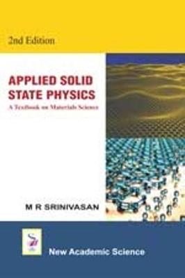 Applied Solid State Physics: A Textbook on Materials Science - Srinivasan, M. R.