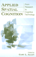 Applied Spatial Cognition: From Research to Cognitive Technology