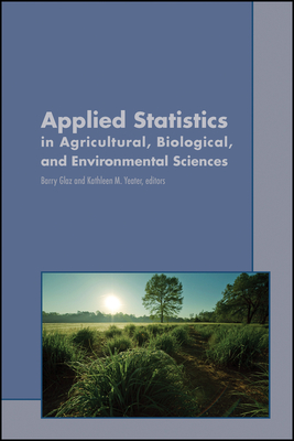 Applied Statistics in Agricultural, Biological, and Environmental Sciences - Glaz, Barry, and Yeater, Kathleen M.
