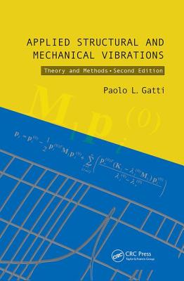 Applied Structural and Mechanical Vibrations: Theory and Methods, Second Edition - Gatti, Paolo L.