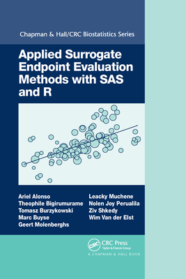 Applied Surrogate Endpoint Evaluation Methods with SAS and R - Alonso, Ariel, and Bigirumurame, Theophile, and Burzykowski, Tomasz