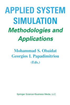 Applied System Simulation: Methodologies and Applications - Obaidat, Mohammad S, Professor (Editor), and Papadimitriou, Georgios I (Editor)