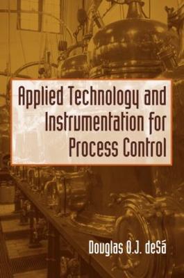 Applied Technology and Instrumentation for Process Control - De Sa, Douglas O