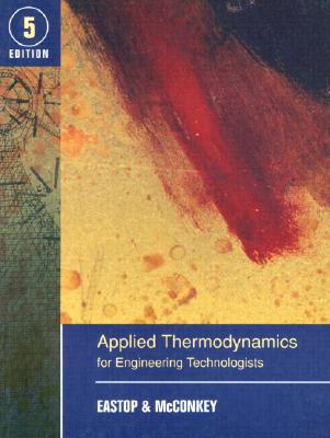 Applied Thermodynamics for Engineering Technologists - Eastop, T D, and McConkey, A