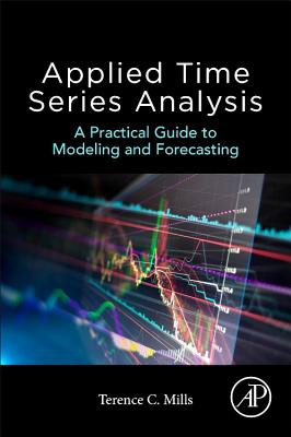 Applied Time Series Analysis: A Practical Guide to Modeling and Forecasting - Mills, Terence C.