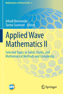 Applied Wave Mathematics II: Selected Topics in Solids, Fluids, and Mathematical Methods and Complexity