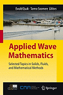 Applied Wave Mathematics: Selected Topics in Solids, Fluids, and Mathematical Methods