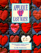 Applique 12 Easy Ways!: Charming Quilts, Giftable Projects, and Timeless Techniques - Sienkiewicz, Elly, and Van Young, Sayre (Editor)