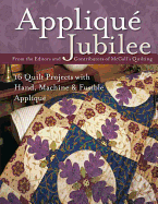Applique Jubilee: 16 Quilt Projects with Hand, Machine and Fusible Applique