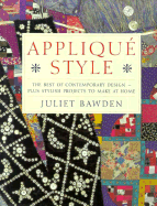 Applique Style: The Best of Contemporary Design--Plus Stylish Projects to Make at Home