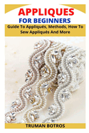 Appliques for Beginners: Guide To Appliqués, Methods, How To Sew Appliqués And More