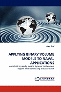 Applying Binary Volume Models to Naval Applications
