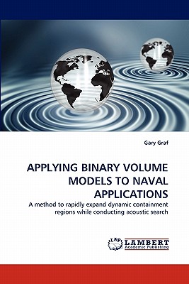 Applying Binary Volume Models to Naval Applications - Graf, Gary