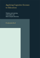 Applying Cognitive Science to Education: Thinking and Learning in Scientific and Other Complex Domains