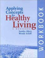Applying Concepts for Healthy Living Workbook: A Workbook