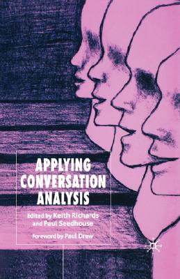 Applying Conversation Analysis - Richards, K (Editor), and Seedhouse, P (Editor)