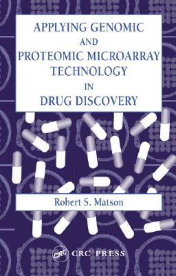 Applying Genomic and Proteomic Microarray Technology in Drug Discovery - Matson, Robert S