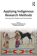 Applying Indigenous Research Methods: Storying with Peoples and Communities