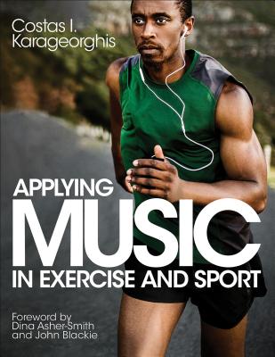 Applying Music in Exercise and Sport - Karageorghis, Costas I