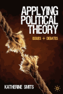 Applying Political Theory: Issues and Debates