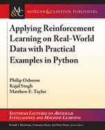 Applying Reinforcement Learning on Real-World Data with Practical Examples in Python