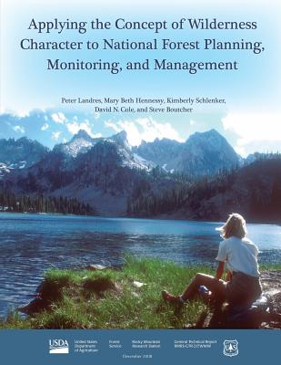 Applying the Concept of Wilderness Character to National Forest Planning, Monitoring, and Management - Hennessy, Mary Beth, and Schlenker, Kimberly, and Cole, David N