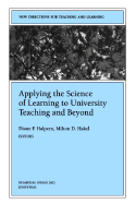 Applying the Science of Learning to University Teaching and Beyond: New Directions for Teaching and Learning, Number 89