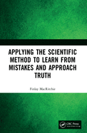 Applying the Scientific Method to Learn from Mistakes and Approach Truth