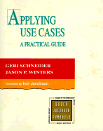 Applying Use Cases: A Practical Guide - Schneider, Geri, and Winters, Jason P, and Jacobson, Ivar (Foreword by)