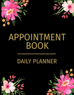 Appointment Book - Daily Planner: Undated 52 Weeks Monday To Sunday 8AM To 6PM Appointment Planner With Floral Gold And Pink Design Organizer In 15 Minute Increments