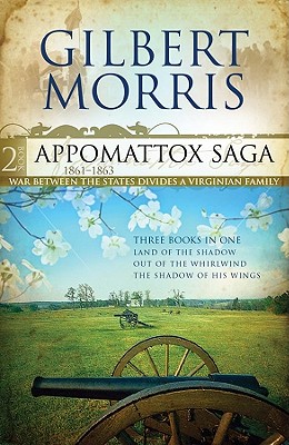 Appomattox Saga, Part 2: 1861-1863 - Morris, Gilbert