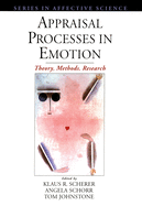 Appraisal Processes in Emotion: Theory, Methods, Research
