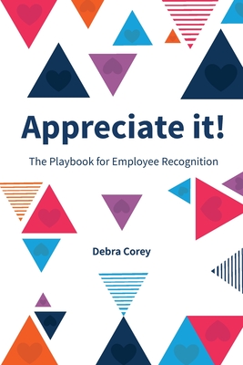 Appreciate it! The Playbook for Employee Recognition - Corey, Debra