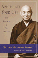 Appreciate Your Life: Zen Teachings of Taizan Maezumi Roshi - Maezumi, Taizan, and Glassman, Bernie (Foreword by), and Maezumi, Hakuyu Taizan