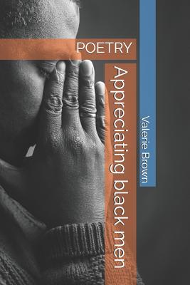 Appreciating black men: Poetry - Brown, Valerie a