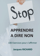 Apprendre a dire non: 100 Exercices pour s'affirmer