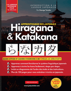 Apprendre le Japonais Hiragana et Katakana - Cahier d'exercices pour d?butants: Le guide d'?tude facile et ?tape par ?tape et le livre d'exercices d'?criture: la meilleure fa?on d'apprendre le japonais et d'?crire l'alphabet du Japon (cartes ? lettres)