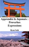 Apprendre le Japonais: Proverbes - Expressions